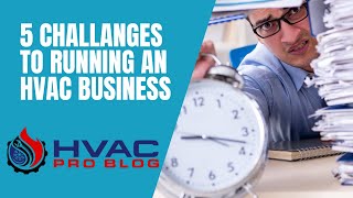 5 Challenges to Running an HVAC Business [upl. by Llewol663]