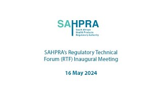 SAHPRA’s Regulatory Technical Forum RTF Inaugural Meeting [upl. by Onaicilef]