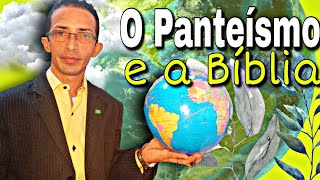 PANTEÍSMO E BÍBLIA SAGRADA  BÍBLIA DE FATO o que é panteísmo [upl. by Portwin260]