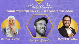 Transform Your Ramadan Discover ‘Connecting the Ummah  Spreading the Good with Chris Blauvelt [upl. by Atirehs]