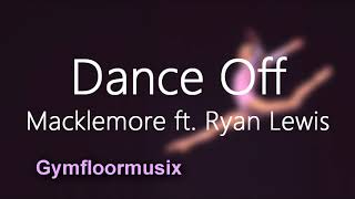 Dance Off by Macklemore ft Ryan Lewis  Gymnastic Floor Music [upl. by Fulviah]