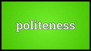 Politeness Meaning [upl. by Persse]