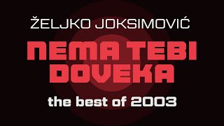 Zeljko Joksimovic  Nema tebi doveka  Audio 2003 HD [upl. by Vivien214]