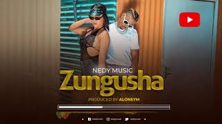 Nedy Music  Zungusha Official Audio [upl. by Mauer]