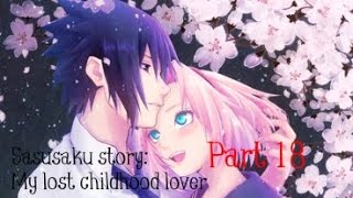 SasuSaku story My lost childhood lover  Part 18 [upl. by Itsuj]