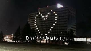 Diyar Pala  Anla Speed up [upl. by Oratnek]