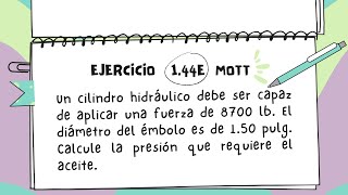 Ejercicio 144E Mott mecánica de fluidos  Un cilindro debe ser capaz de aplicar una fuerza [upl. by Atirrehs]