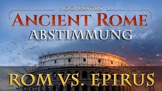 Lets Play Aggressor Ancient Rome Fraktionswahl  ROM oder EPIRUS Abstimmung [upl. by Ecadnak]