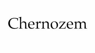 How to Pronounce Chernozem [upl. by Longfellow949]