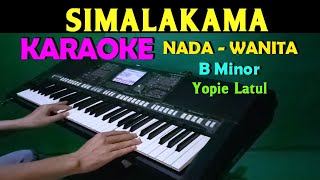 SIMALAKAMA  Yopie Latul  KARAOKE Nada Wanita HD [upl. by Eatnom]