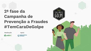 Lançamento da 2ª fase da Campanha de Prevenção a Fraudes TemCaraDeGolpe da ABBC [upl. by Nnoved]