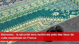 Ramadan  la sécurité sera renforcée près des lieux de culte musulman en France [upl. by Hannavas]