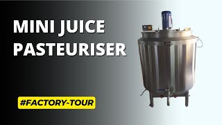 Juice Pasteurizer 300 Ltr Factory Tour  Juice Pasteurizer  Fruit Juice Pasteurizer Machine [upl. by Emoraj656]