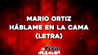 Mario Ortiz  Háblame En La Cama Letra  DJYefriMamian [upl. by Acherman]