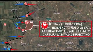 ¡¡OTRA VICTORIA ÉPICA EL EJÉRCITO RUSO CAPTURA LA LOCALIDAD DE LASTOCHKINO Y AVANZA MAS DE 8 KM [upl. by Fitts]