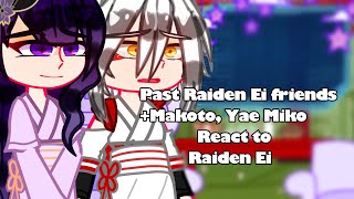 Past Raiden Ei friendsMakotoYae Miko react to Raiden EiNO PART 2Genshin ImpactGC [upl. by Aruasi]