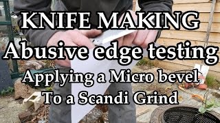 Knife Making Abusive testing and use Micro bevels on Scandis [upl. by Eladnwahs]