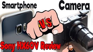 Sony HX60V Vs Smartphone  Does a phone take better pics [upl. by Egroeg]