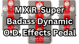 MXR Super Badass Dynamic OD Effects Pedal [upl. by Alyss]