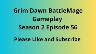 Grim Dawn Gameplay BattleMage Season 2 Episode 56 [upl. by Aianat772]