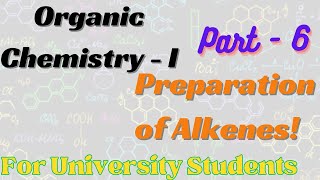 Preparation of Alkenes  Organic Chemistry  I  Part  6  For University Chemistry Students [upl. by Tolland]