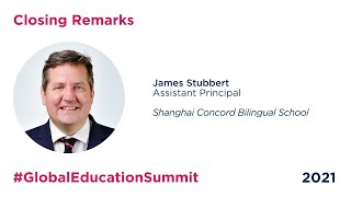 2021 Global Education Summit Closing remarks with James Stubbert [upl. by Dnalyr]