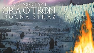 GRA O TRON  GAME OF THRONES RAP  MC SObieski  Nocna Straż  Night Watch [upl. by Yrrac]