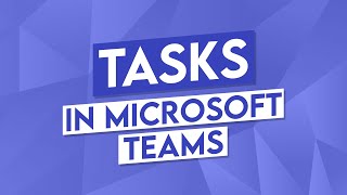 How to Use Tasks in Microsoft Teams [upl. by Ataynek]