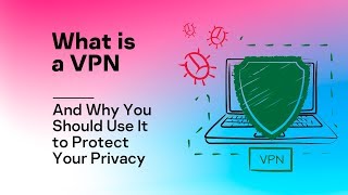 What is a VPN and Why You Should Use It to Protect Your Privacy [upl. by Ayim]