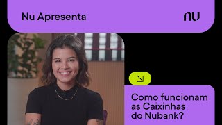 Como funcionam as Caixinhas do Nubank  Nu Apresenta [upl. by Ecnerual899]