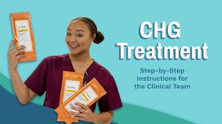 CHG Treatment StepbyStep Instructions for the Clinical Team [upl. by Rebor]