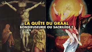 La quête du Graal bondieuserie ou sacrilège [upl. by Stoat935]