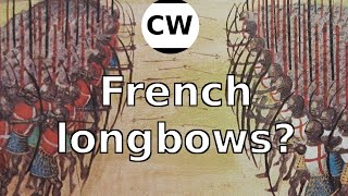 Longbows  Why the French didnt use them [upl. by Matthaeus]