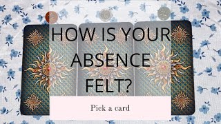 HOW IS YOUR ABSENCE FELT 😳🤔😲🔮PICK A CARD🔮 [upl. by Dihahs]