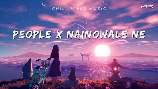 People X Nainowale Ne  Chillout Mashup  MEHER [upl. by Eibocaj]