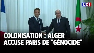 Colonisation  Alger accuse Paris de quotgénocidequot [upl. by Naomi]