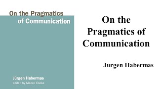 Jurgen Habermas quotOn the Pragmatics of Communicationquot Book Note [upl. by Sokin]