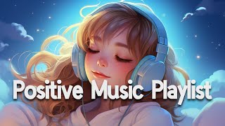 Positive Vibes Music 🌻 Top 100 Chill Out Songs Playlist  Romantic English Songs With Lyrics [upl. by Meirrak190]