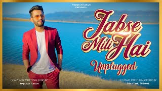 Jabse Mili Hai Unplugged  Wajahat Hasan [upl. by Canice]