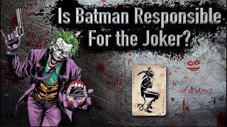 Is Batman Responsible For The Joker And His Crimes [upl. by Ardnuasak354]