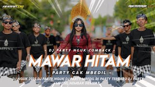 DJ MAWAR HITAM PARTY NGUK TERBARU SPESIAL GAK MBEDIL SEKALI SEKALI AKBAR DZ [upl. by Burton]