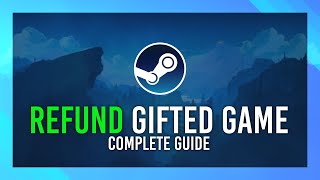 Refund a Gifted Game  Steam Guide  Updated [upl. by Nolana]