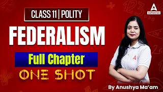 Federalism Class 11 One Shot  Class 11 Political Science  Anushya Mam [upl. by Ellenoj354]