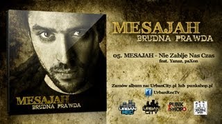 Mesajah feat Yanaz paXon  Nie Zabije Nas Czas Audio [upl. by Sheehan]