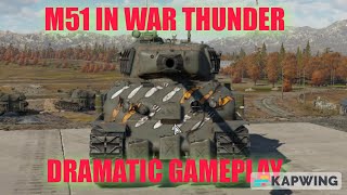 M51 Dramatic Gameplay War Thunder [upl. by Lemmy]