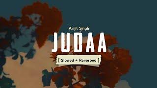 Judaa Slowed and Reverbed  Arijit Singh  Ishqedaariyaan  Lofi Song [upl. by Eire635]