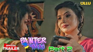 Painter Babu Part 2 Official Trailer Ullu Original Series Relase 23rd July Mahi Kaur Rani Pari [upl. by Rehposirhc]