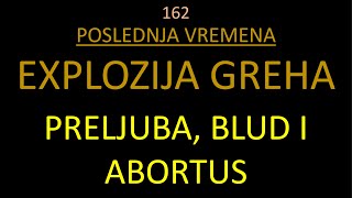 162 POSLEDNJA VREMENA  Explozija greha [upl. by Prospero]