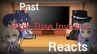 Past HighRise Invasion reacts 1 [upl. by Ylrbmik]