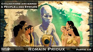 « Civilisations Anciennes amp Peuples des Étoiles » 14 avec Romain Prioux [upl. by Eyma]